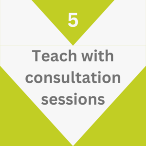 Graphic for step 5 in teacher training pathway, Teach with consultation sessions